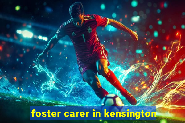 foster carer in kensington