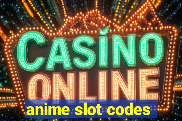 anime slot codes