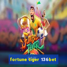 fortune tiger 136bet