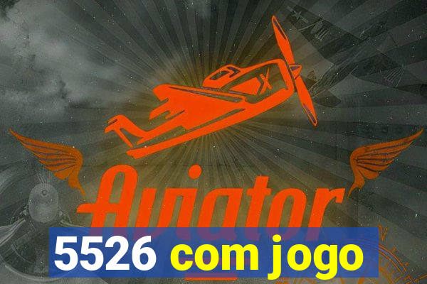 5526 com jogo