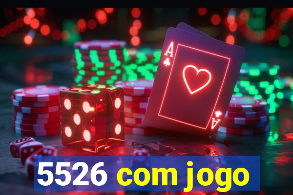 5526 com jogo