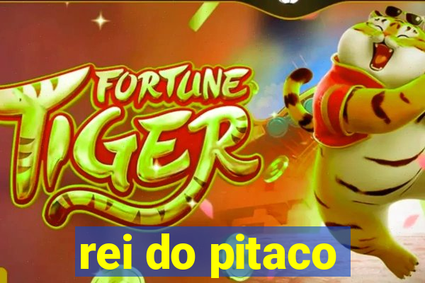 rei do pitaco