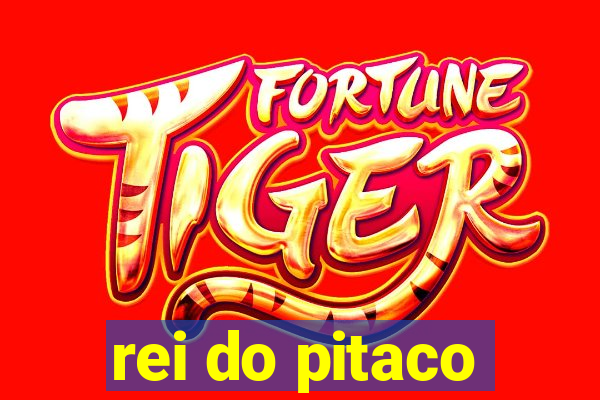 rei do pitaco