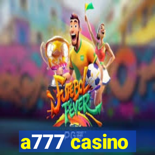 a777 casino