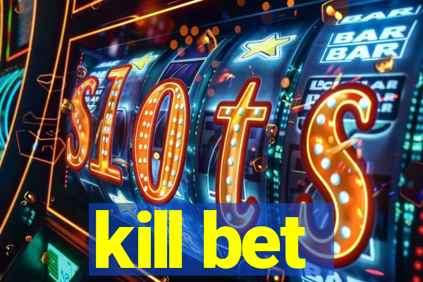 kill bet