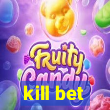 kill bet