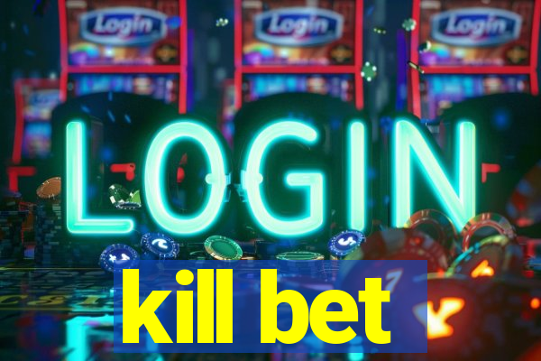 kill bet