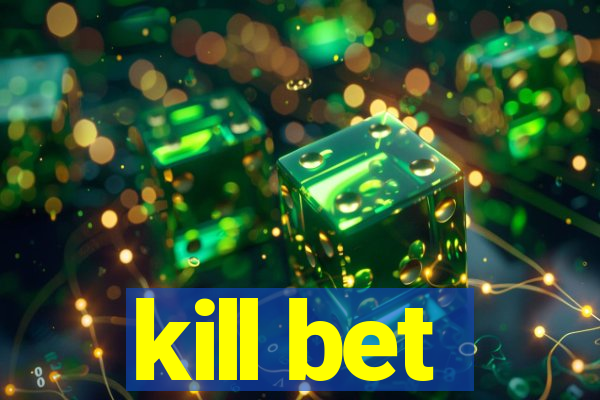 kill bet