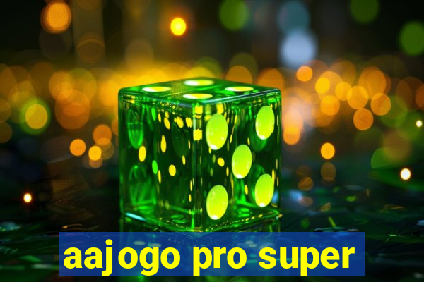 aajogo pro super