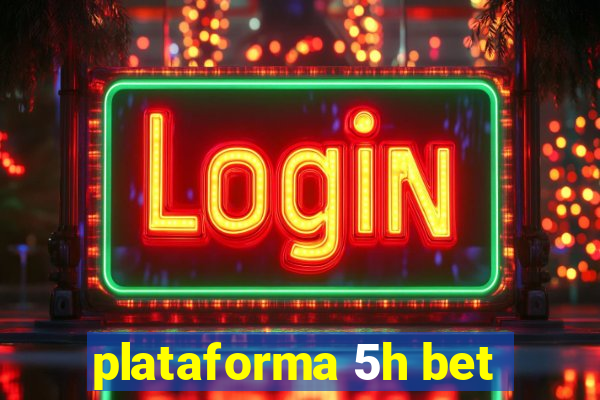 plataforma 5h bet