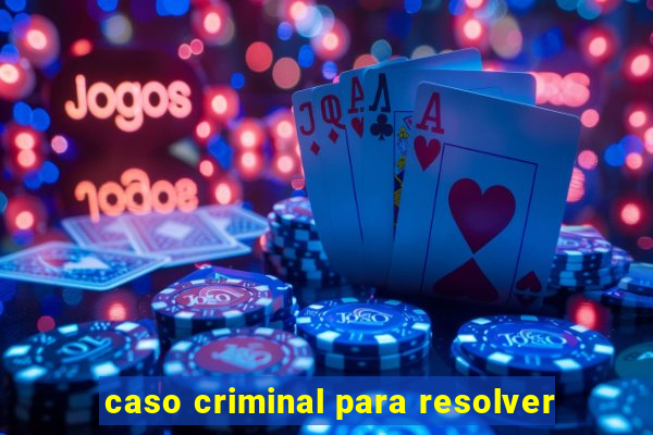 caso criminal para resolver