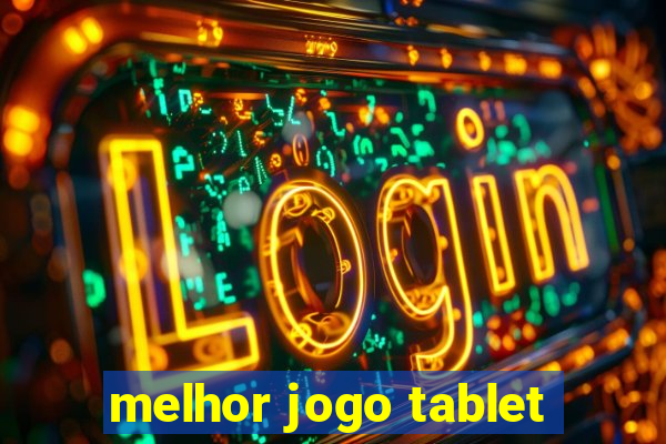 melhor jogo tablet