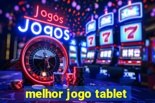 melhor jogo tablet