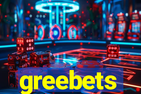 greebets