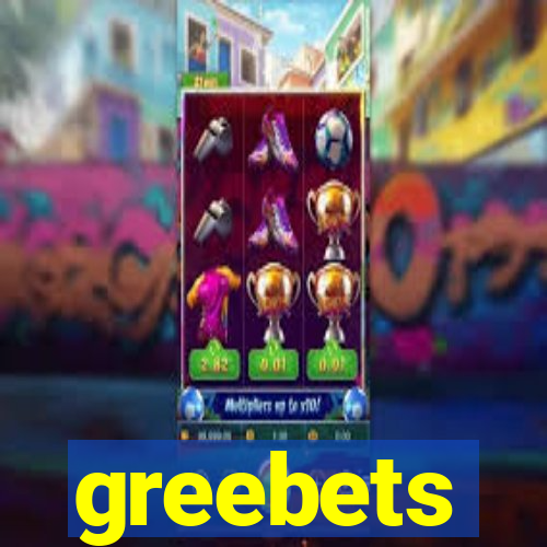 greebets