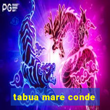 tabua mare conde