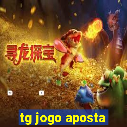 tg jogo aposta