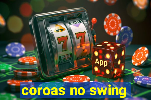 coroas no swing