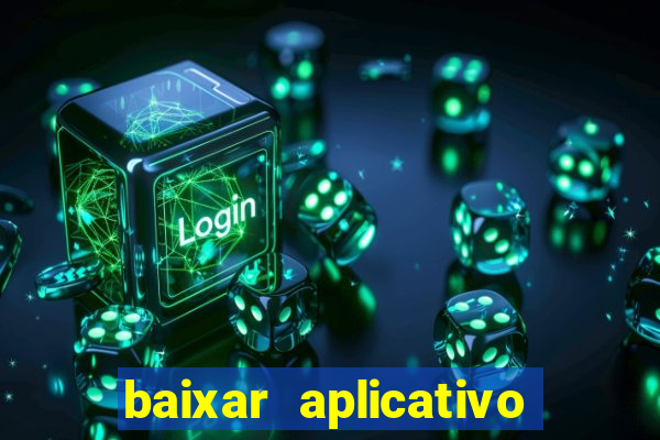 baixar aplicativo de aposta bet