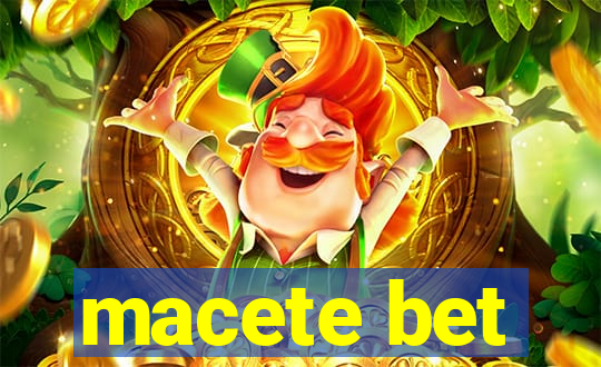 macete bet