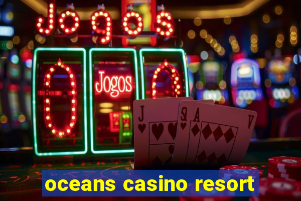 oceans casino resort