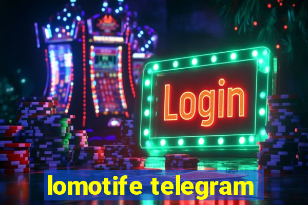 lomotife telegram