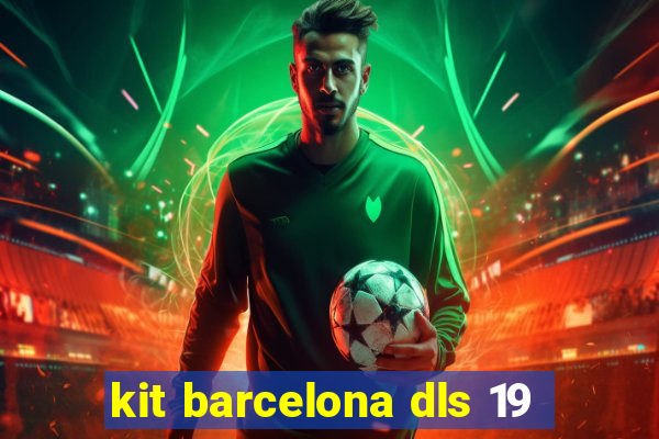 kit barcelona dls 19