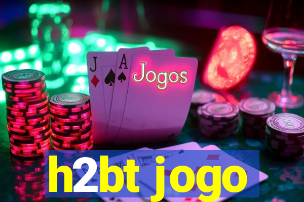 h2bt jogo