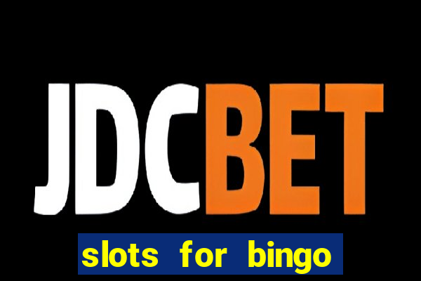 slots for bingo prova de pagamento