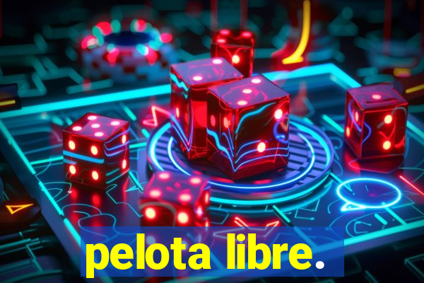 pelota libre.