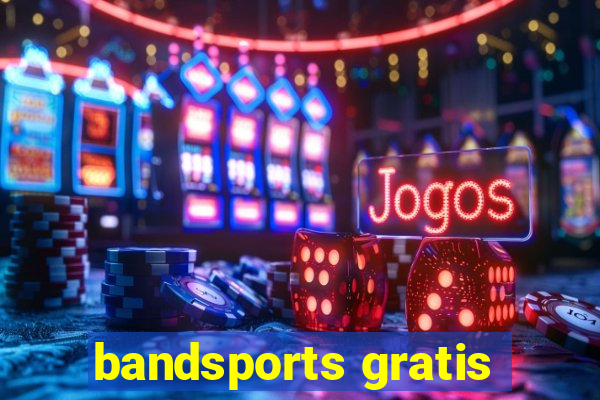 bandsports gratis