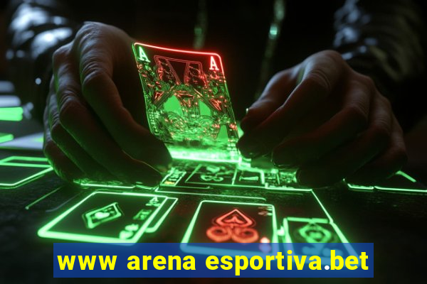 www arena esportiva.bet