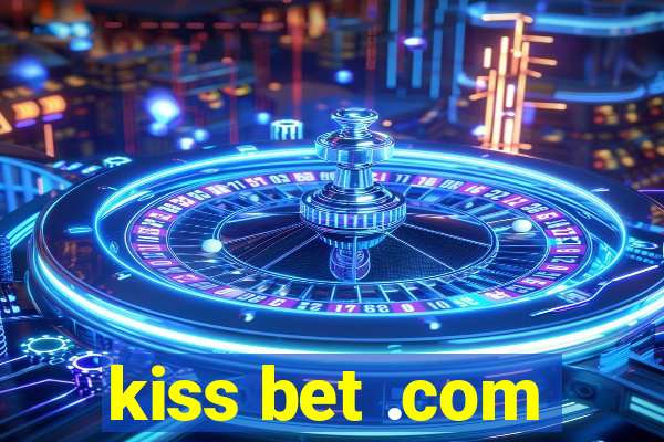 kiss bet .com