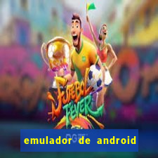 emulador de android para pc fraco