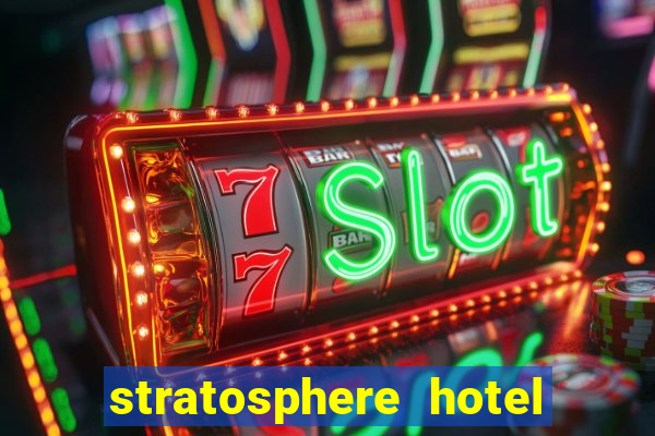 stratosphere hotel casino and tower las vegas nevada