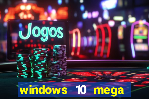 windows 10 mega lite download