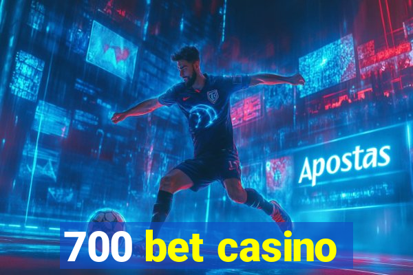 700 bet casino