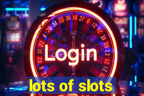 lots of slots