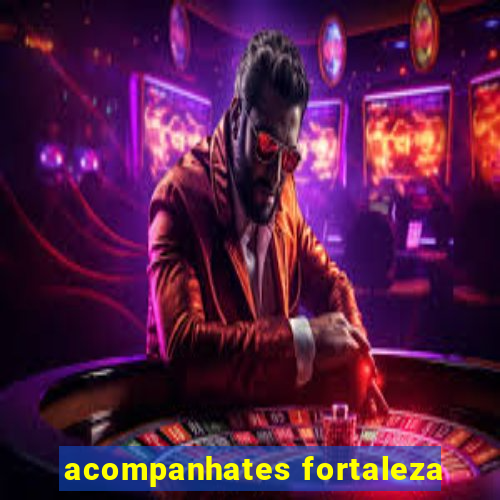 acompanhates fortaleza