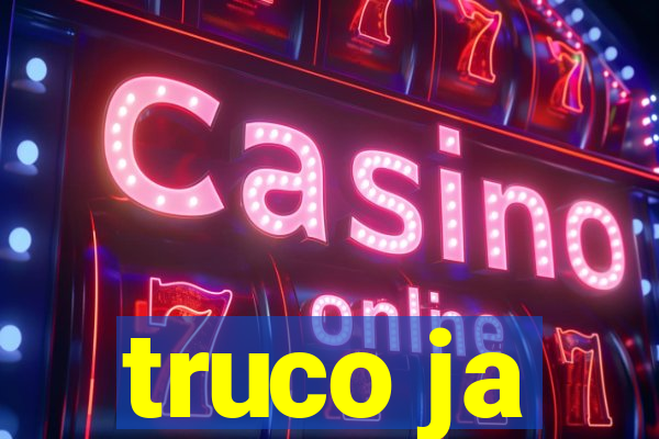 truco ja