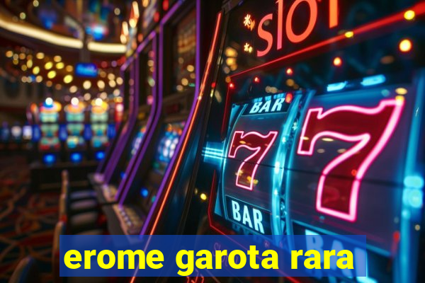 erome garota rara