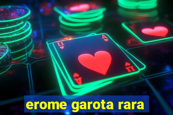 erome garota rara