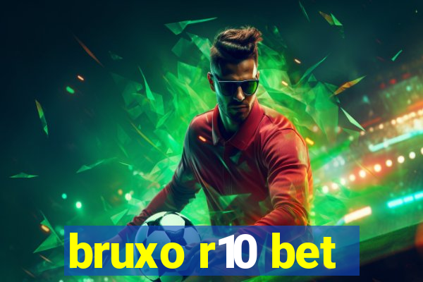 bruxo r10 bet