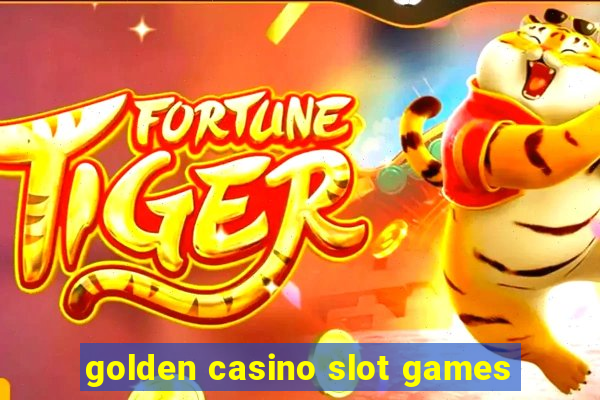 golden casino slot games