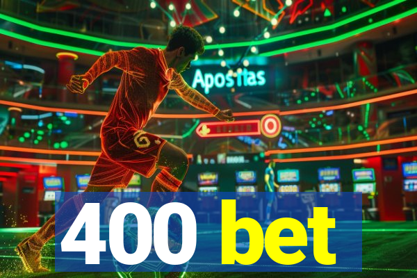 400 bet