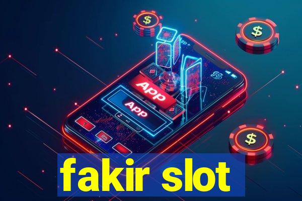 fakir slot