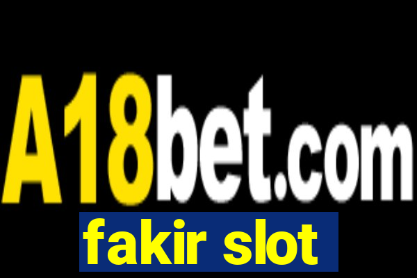 fakir slot