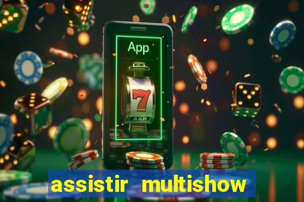 assistir multishow ao vivo online