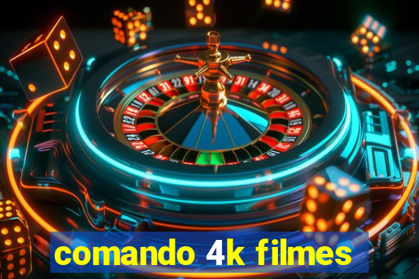 comando 4k filmes