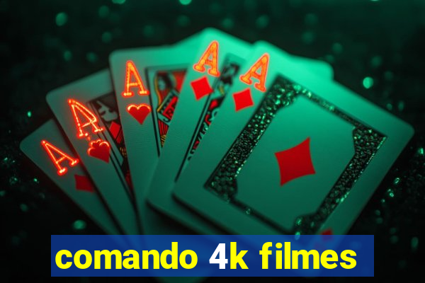 comando 4k filmes